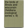 the Birds of Illinois and Wisconsin (Fieldiana Zoological Series V. 9) door Charles B. Cory