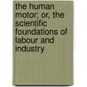 the Human Motor; Or, the Scientific Foundations of Labour and Industry door Jules Amar