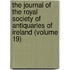 the Journal of the Royal Society of Antiquaries of Ireland (Volume 19)