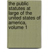 the Public Statutes at Large of the United States of America, Volume 1 door States United