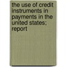 the Use of Credit Instruments in Payments in the United States; Report door David Kinley