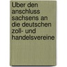 Über Den Anschluss Sachsens an Die Deutschen Zoll- Und Handelsvereine door Friedrich Von Raumer
