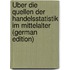 Über die Quellen der Handelsstatistik im Mittelalter (German Edition)