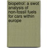 Biopetrol: A swot analysis of non-fossil fuels for cars within Europe door Anja Müller