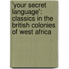 'Your Secret Language': Classics in the British Colonies of West Africa by Barbara Goff