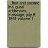 ...First and Second Inaugural Addresses, Message, July 5, 1861 Volume 1 by Abraham Lincoln