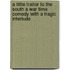 A Little Traitor to the South A War Time Comedy With a Tragic Interlude