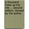 A Thousand Miles Up the Nile ... Second Edition, Revised by the Author. door Amelia Blandford Edwards