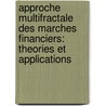 Approche Multifractale Des Marches Financiers: Theories Et Applications by Jerome Fillol