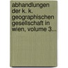 Abhandlungen Der K. K. Geographischen Gesellschaft In Wien, Volume 3... by Geographische Gesellschaft In Wien