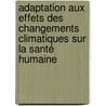 Adaptation aux effets des Changements Climatiques sur la Santé Humaine door Alain Nicolas Betsi