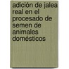 Adición de Jalea Real en el procesado de semen de animales domésticos by Fabiola Méndez Llorente