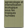 Agroécologie et intensification écologique sous les tropiques humides by Patrice Autfray
