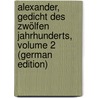 Alexander, Gedicht Des Zwölfen Jahrhunderts, Volume 2 (German Edition) by Lamprecht Karl