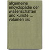 Allgemeine Encyclopädie Der Wissenschaften Und Künste ... Volumen Xix door Johann Samuel Ersch