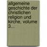 Allgemeine Geschichte Der Christlichen Religion Und Kirche, Volume 3... by Johann August Neander