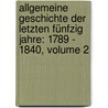 Allgemeine Geschichte Der Letzten Fünfzig Jahre: 1789 - 1840, Volume 2 door Johann Konrad Friederich