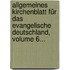 Allgemeines Kirchenblatt Für Das Evangelische Deutschland, Volume 6...