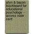 Allyn & Bacon Blackboard For Educational Psychology -- Access Code Card