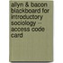 Allyn & Bacon Blackboard For Introductory Sociology -- Access Code Card