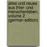 Altes Und Neues Aus Thier- Und Menschenleben, Volume 2 (German Edition) door Christoph Vogt Karl
