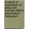 Analysis Of Expression Of Pdcp And Mal13p1.308 Of Plasmodium Falciparum door Céline Freymond
