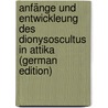 Anfänge Und Entwickleung Des Dionysoscultus in Attika (German Edition) door Karl Otto Ribbeck Johann