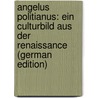 Angelus Politianus: Ein Culturbild Aus Der Renaissance (German Edition) by Mähly Jakob