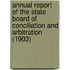 Annual Report of the State Board of Conciliation and Arbitration (1903)