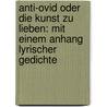 Anti-ovid Oder Die Kunst Zu Lieben: Mit Einem Anhang Lyrischer Gedichte by Christoph Martin Wieland