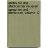 Archiv Für Das Studium Der Neueren Sprachen Und Literaturen, Volume 17 door Berliner Gesellschaft FüR. Das Studium Der Neueren Sprachen