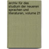 Archiv Für Das Studium Der Neueren Sprachen Und Literaturen, Volume 21 door Berliner Gesellschaft FüR. Das Studium Der Neueren Sprachen