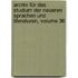 Archiv Für Das Studium Der Neueren Sprachen Und Literaturen, Volume 36