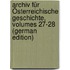 Archiv Für Österreichische Geschichte, Volumes 27-28 (German Edition)