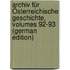 Archiv Für Österreichische Geschichte, Volumes 92-93 (German Edition)