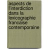 Aspects de L'Interdiction Dans La Lexicographie Francaise Contemporaine by Jean-Claude Boulanger