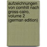Aufzeichnungen Von Cornhill Nach Gross-Cairo, Volume 2 (German Edition) door William Makepeace Thackeray