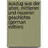 Auszug Aus Der Alten, Mittleren Und Neueren Geschichte (German Edition)