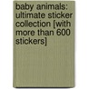 Baby Animals: Ultimate Sticker Collection [With More Than 600 Stickers] door Dk Publishing