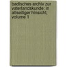 Badisches Archiv Zur Vaterlandskunde: In Allseitiger Hinsicht, Volume 1 door Onbekend