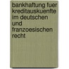 Bankhaftung Fuer Kreditauskuenfte Im Deutschen Und Franzoesischen Recht door Frauke Stuphorn