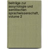 Beiträge Zur Assyriologie Und Semitischen Sprachwissenschaft, Volume 2 by Johns Hopkins University