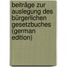 Beiträge Zur Auslegung Des Bürgerlichen Gesetzbuches (German Edition) door Bernhöft Franz