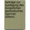 Beiträge Zur Auslegung Des Bürgerlichen Gesetzbuches (German Edition) by Bernhöft Franz