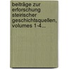 Beiträge Zur Erforschung Steirischer Geschichtsquellen, Volumes 1-4... door Onbekend