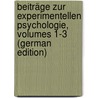 Beiträge Zur Experimentellen Psychologie, Volumes 1-3 (German Edition) door Munsterberg Hugo