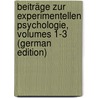 Beiträge Zur Experimentellen Psychologie, Volumes 1-3 (German Edition) by Munsterberg Hugo