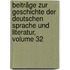 Beiträge Zur Geschichte Der Deutschen Sprache Und Literatur, Volume 32