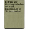 Beiträge zur Kirchengeschichte der Mark Brandenburg im 16. Jahrhundert by Müller Nikolaus