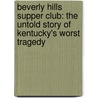 Beverly Hills Supper Club: The Untold Story of Kentucky's Worst Tragedy door Tom McConaughy